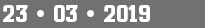 23 • 03 • 2019