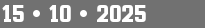 15 • 10 • 2025