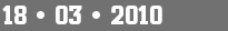 18 • 03 • 2010