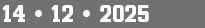 14 • 12 • 2025