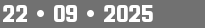 22 • 09 • 2025