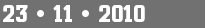 23 • 11 • 2010