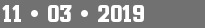 11 • 03 • 2019