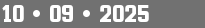 10 • 09 • 2025