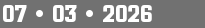 07 • 03 • 2026