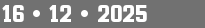 16 • 12 • 2025