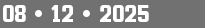 08 • 12 • 2025