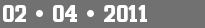 02 • 04 • 2011